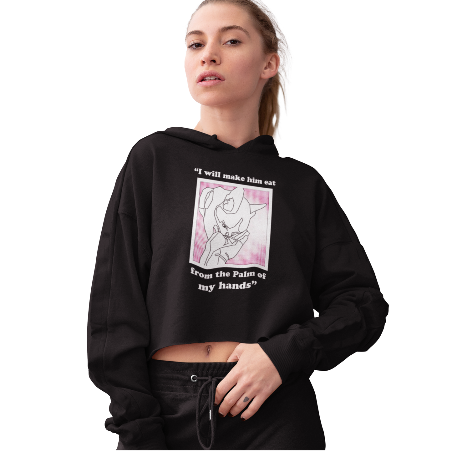 "I will make him heat from the palm of my hands" Crop Hoodie