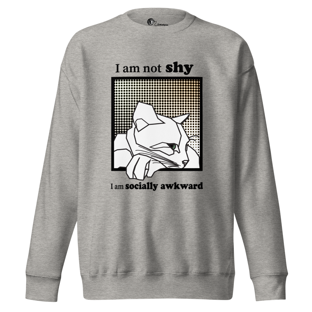"I'm not shy I'm socially awkward"- Unisex Premium Sweatshirt
