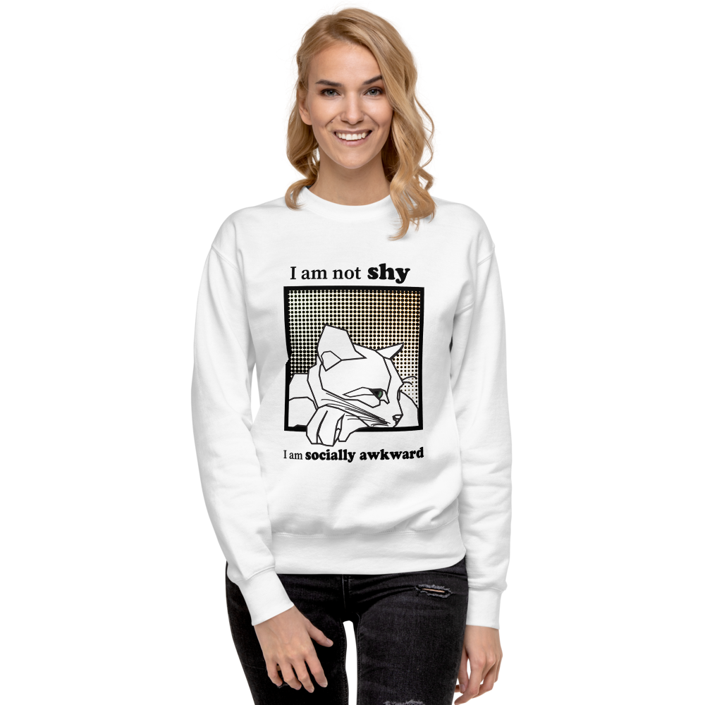 "I'm not shy I'm socially awkward"- Unisex Premium Sweatshirt