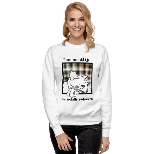 "I'm not shy I'm socially awkward"- Unisex Premium Sweatshirt